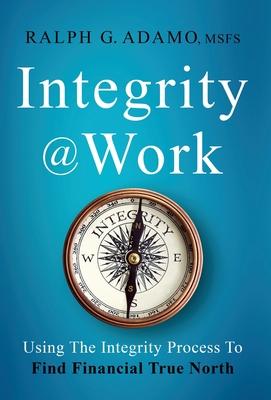 Integrity @ Work: Using The Integrity Process To Find Financial True North