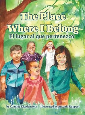 The Place Where I Belong / El lugar al que pertenezco: A Bilingual Children's Book about Hope, Resilience and Belonging (Spanish Edition)