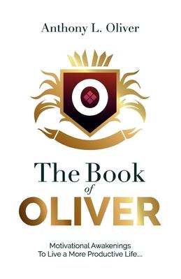 The Book Of Oliver: Motivational Awakenings to Live a More Purposeful Life