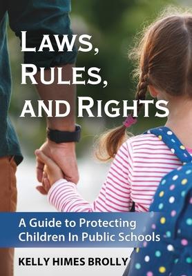 Laws, Rules, and Rights: A Guide to Protecting Children in Public Schools