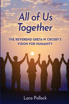 All of Us Together: The Reverend Greta W. Crosby's Vision for Humanity