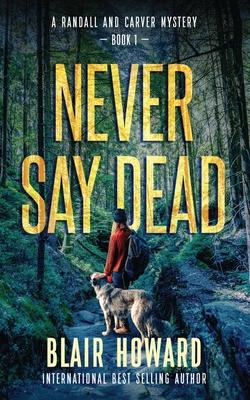 Never Say Dead: A Randall & Carver Mystery