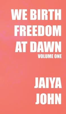 We Birth Freedom at Dawn: Volume One