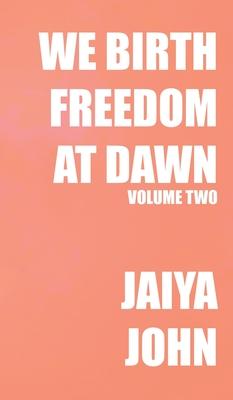 We Birth Freedom at Dawn: Volume Two