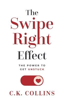 The Swipe Right Effect: The Power to Get Unstuck