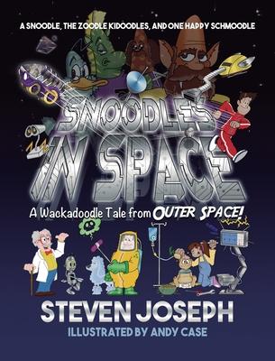 Snoodles in Space: A Snoodle, the Zoodle Kidoodles, and One Happy Schmoodle