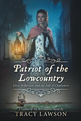 Patriot of the Lowcountry: Eliza Wilkinson and the Fall of Charleston Subscription