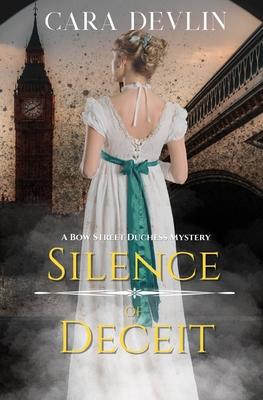 Silence of Deceit: A Bow Street Duchess Mystery