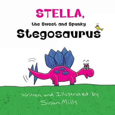 Stella, the Sweet and Spunky Stegosaurus: A Heartwarming Tale of a Dinosaur with Autism Finding a Forever Friend