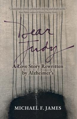 Dear Judy: A Love Story Rewritten by Alzheimer's