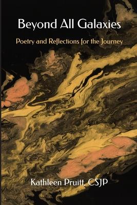 Beyond All Galaxies: Poetry and Reflections for the Journey