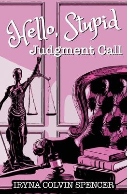 Hello Stupid: Judgment Call