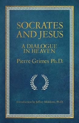 Socrates and Jesus: A Dialogue in Heaven