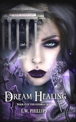 Dream Healing: Book II of the Oneiroi Trilogy