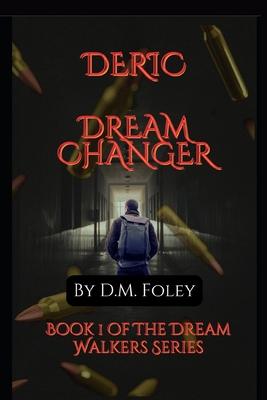 Deric Dream Changer: Book 1 Of The Dream Walkers Series