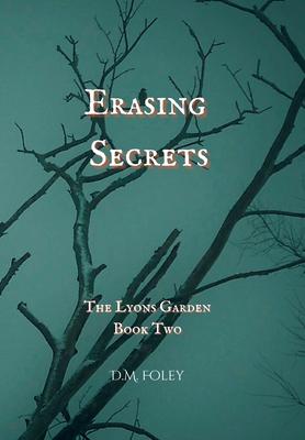 Erasing Secrets: The Lyons Garden Book Two