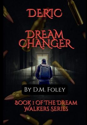 Deric Dream Changer: Book 1 Of The Dream Walkers Series