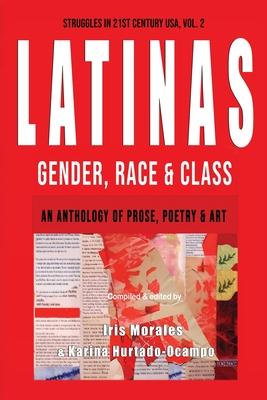 Latinas: Gender, Race, & Class: Struggles in 21st Century USA, Vol. 2