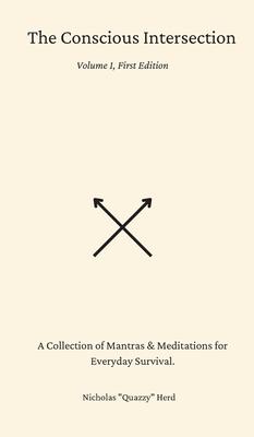 The Conscious Intersection: A Collection of Mantras & Meditations for Everyday Survival.