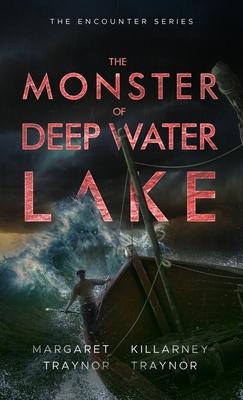 The Monster of Deep Water Lake: Encounter Series: Book 3