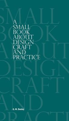 A Small Book About Design Craft and Practice