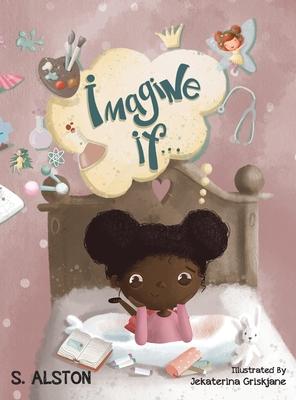 Imagine IF (Imagine Me Series(TM) Book 1-Norah): Empowering Kids to Dream Big