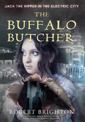 The Buffalo Butcher: Jack the Ripper in the Electric City