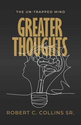 Greater Thoughts: The Un-Trapped Mind