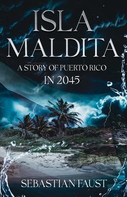 Isla Maldita: A Cautionary Tale about Puerto Rico in the year 2045