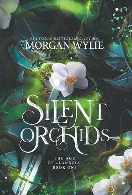 Silent Orchids: The Age of Alandria: Book One