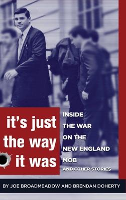 It's Just the Way It Was: Inside the War on the New England Mob and other stories