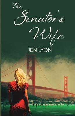 The Senator's Wife: The Senator's Wife Series Book I