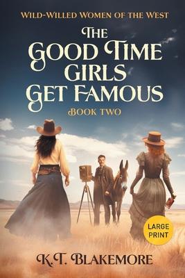 The Good Time Girls Get Famous: Large Print