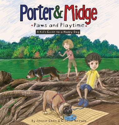 Porter and Midge: Paws and Playtime: A Kid's Guide to a Happy Dog