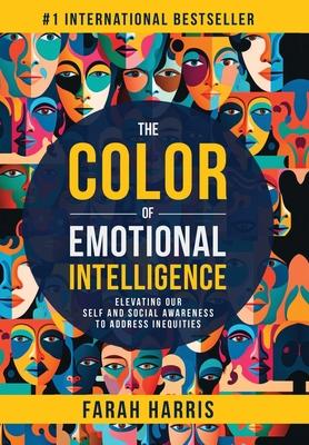 The Color of Emotional Intelligence: Elevating Our Self and Social Awareness to Address Inequities