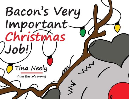 Bacon's Very Important Christmas Job!: A Heartwarming Holiday Kids Book for Toddlers and Children Ages 3-7