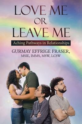 Love Me or Leave Me: Contemporary Memoir Aching Pathways in Relationships