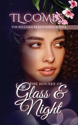 The Houses of Glass & Night: The Bellham Realm Series: Book I