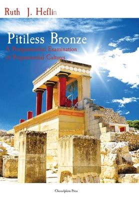 Pitiless Bronze: A Postpatriarchal Examination of Prepatriarchal Cultures