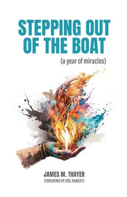 Stepping Out of the Boat (a year of miracles)