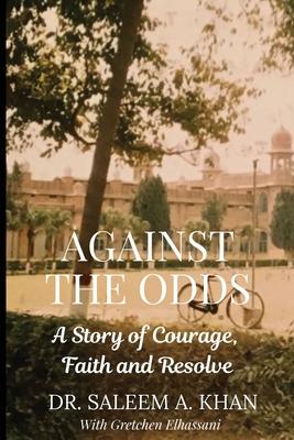 Against the Odds: A Story of Courage, Faith and Resolve