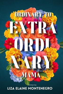 Ordinary to Extraordinary Mama