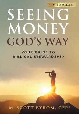 Seeing Money God's Way: Your Guide to Biblical Stewardship