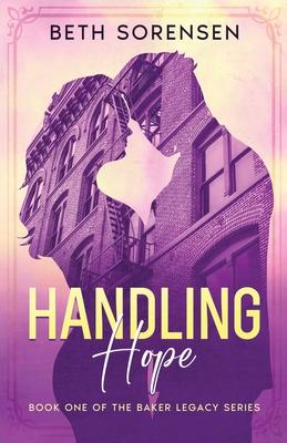 Handling Hope: Book One of The Baker Legacy Series