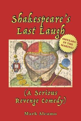 Shakespeare's Last Laugh: (A Serious Revenge Comedy)