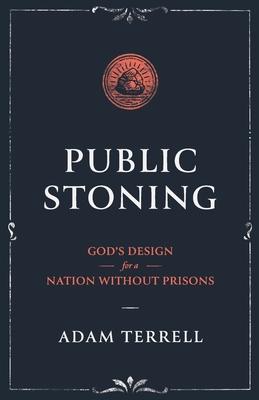 Public Stoning: God's Design for a Nation Without Prisons