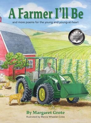 A Farmer I'll Be: and more poems for the young and young-at-heart