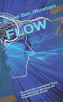 Flow: Productivity and ADHD Cure Subconscious Morning Re-Programming Script