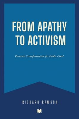 From Apathy to Activism: Personal Transformation for Public Good