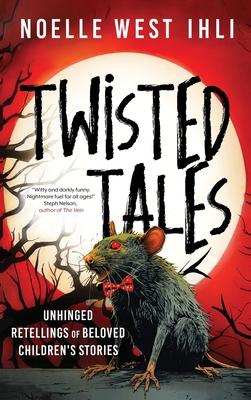 Twisted Tales: Unhinged Retellings of Beloved Children's Stories